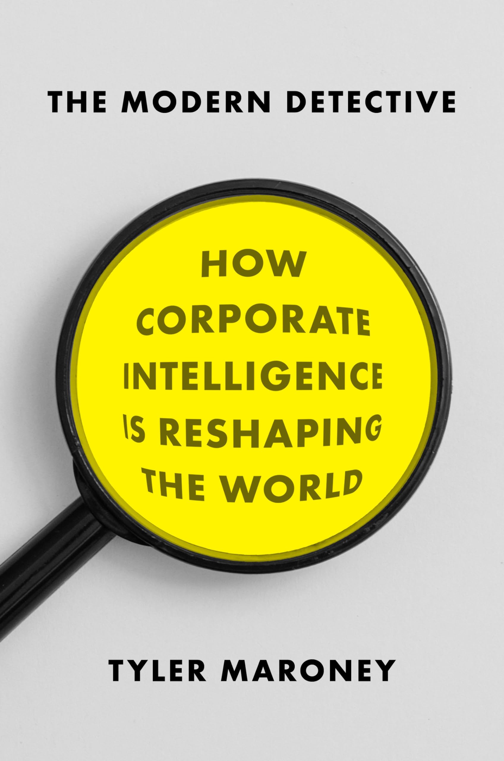 Modern Detective, The: How Corporate Intelligence is Reshaping the World