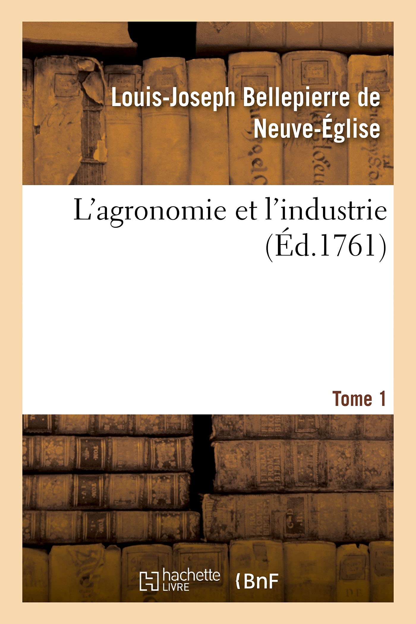 L'agronomie et l'industrie. Tome 1: Observations par les sociétés d'agriculture du commerce, des arts, établies chez toutes les nations