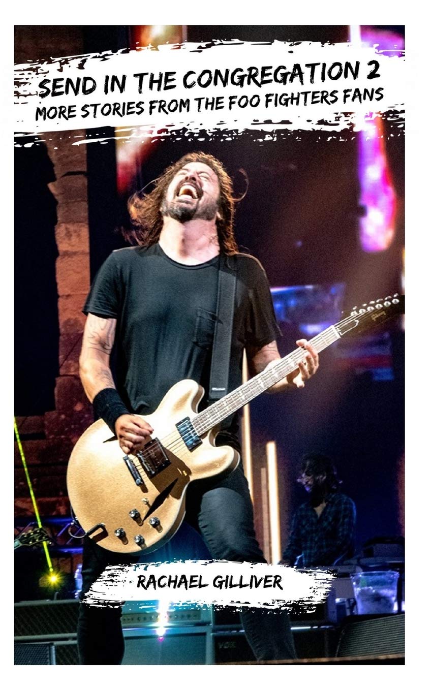 Send In The Congregation 2: More Stories from the Foo Fighters Fans