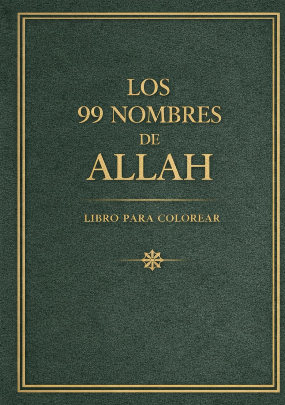 Los 99 Nombres de Allah – Libro para Colorear: Caligrafía Árabe y Arte Islámico para Adultos (Spanish Edition)      Hardcover – February 12, 2026