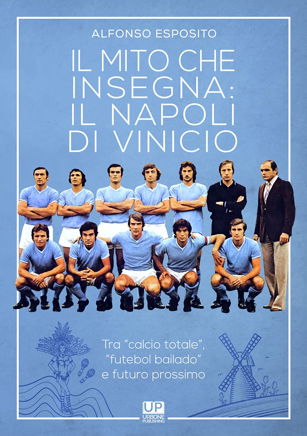 Il Mito Che Insegna: Il Napoli Di Vinicio. Tra «Calcio Totale», «Futebol Bailando» E Futuro Prossimo - 4