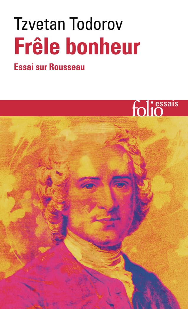 Frêle bonheur: Essai sur Rousseau