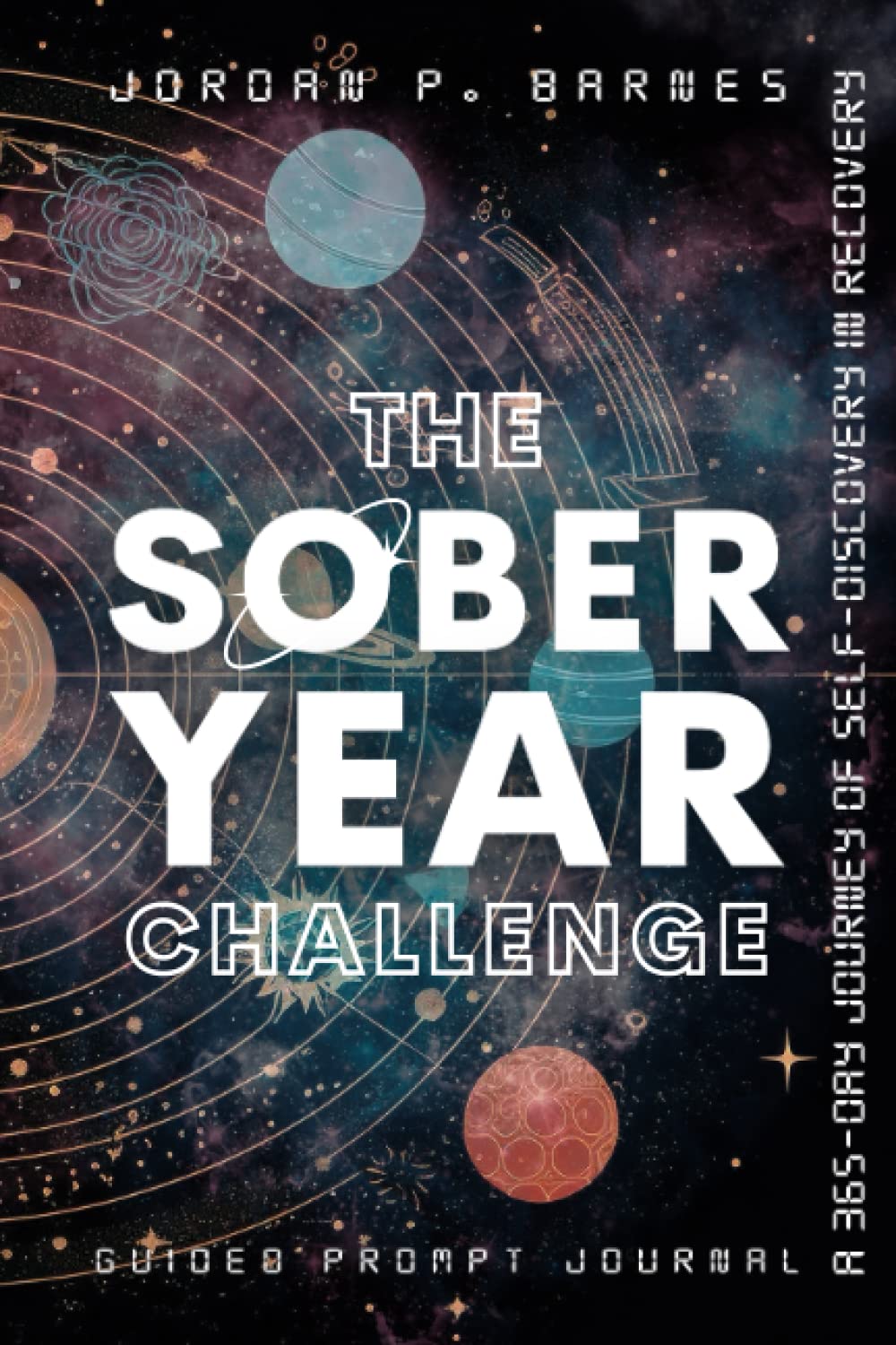 The Sober Year Challenge: A 365-Day Journey of Self-Discovery in Recovery (Guided Prompt Journal)