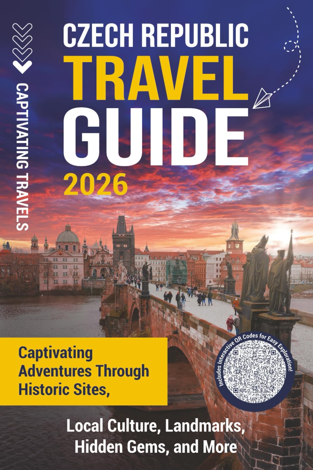 Czech Republic Travel Guide: Captivating Adventures through Historic Sites, Local Culture, Landmarks, Hidden Gems, and More (Traveling the World)