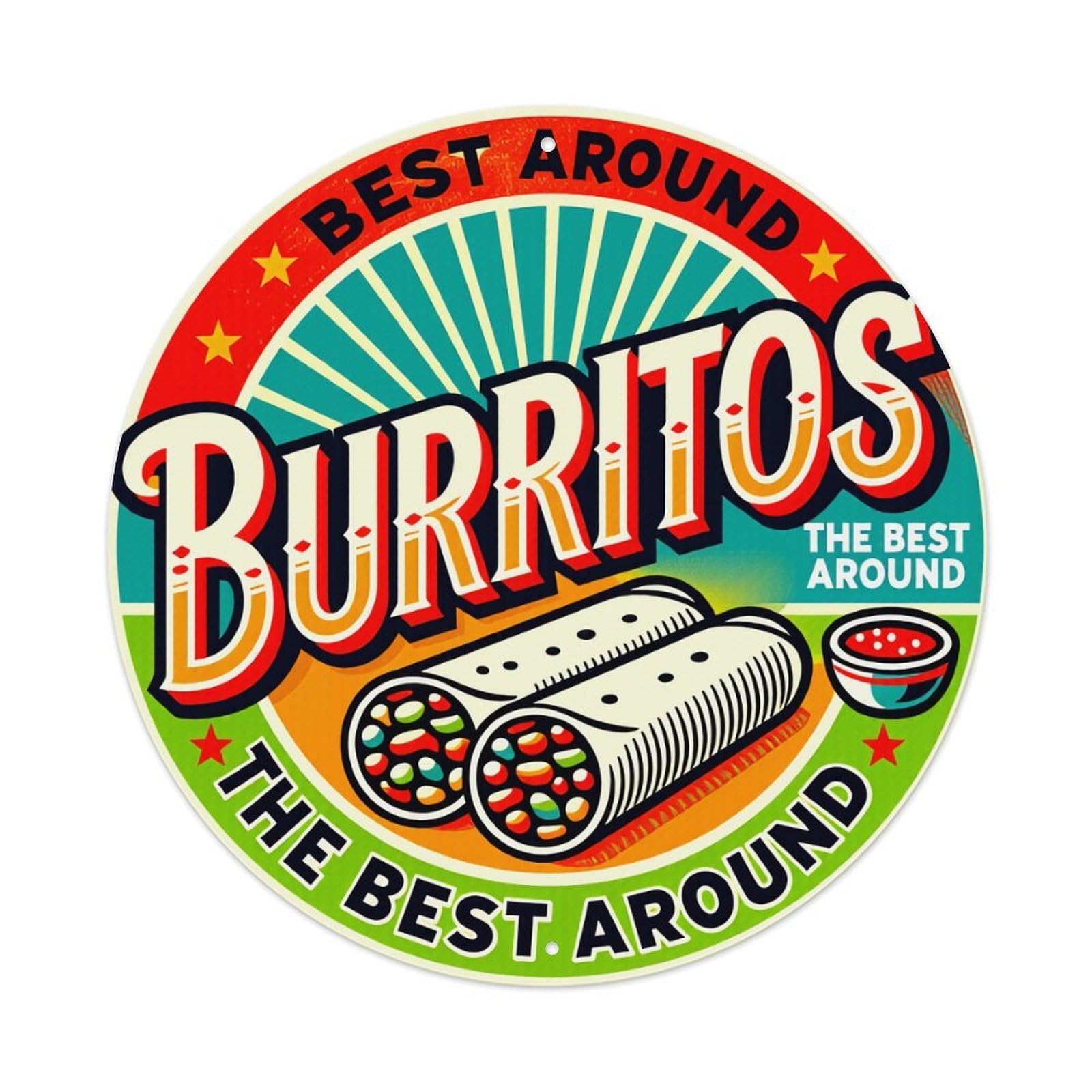 Burritos Best Around The Best Around Round Vintage Tin Sign,Retro Wall Art,Metal Poster for Home, Bar, Garage, Cafe, Rustic Indoor & Outdoor Decor, 8x8 Inches