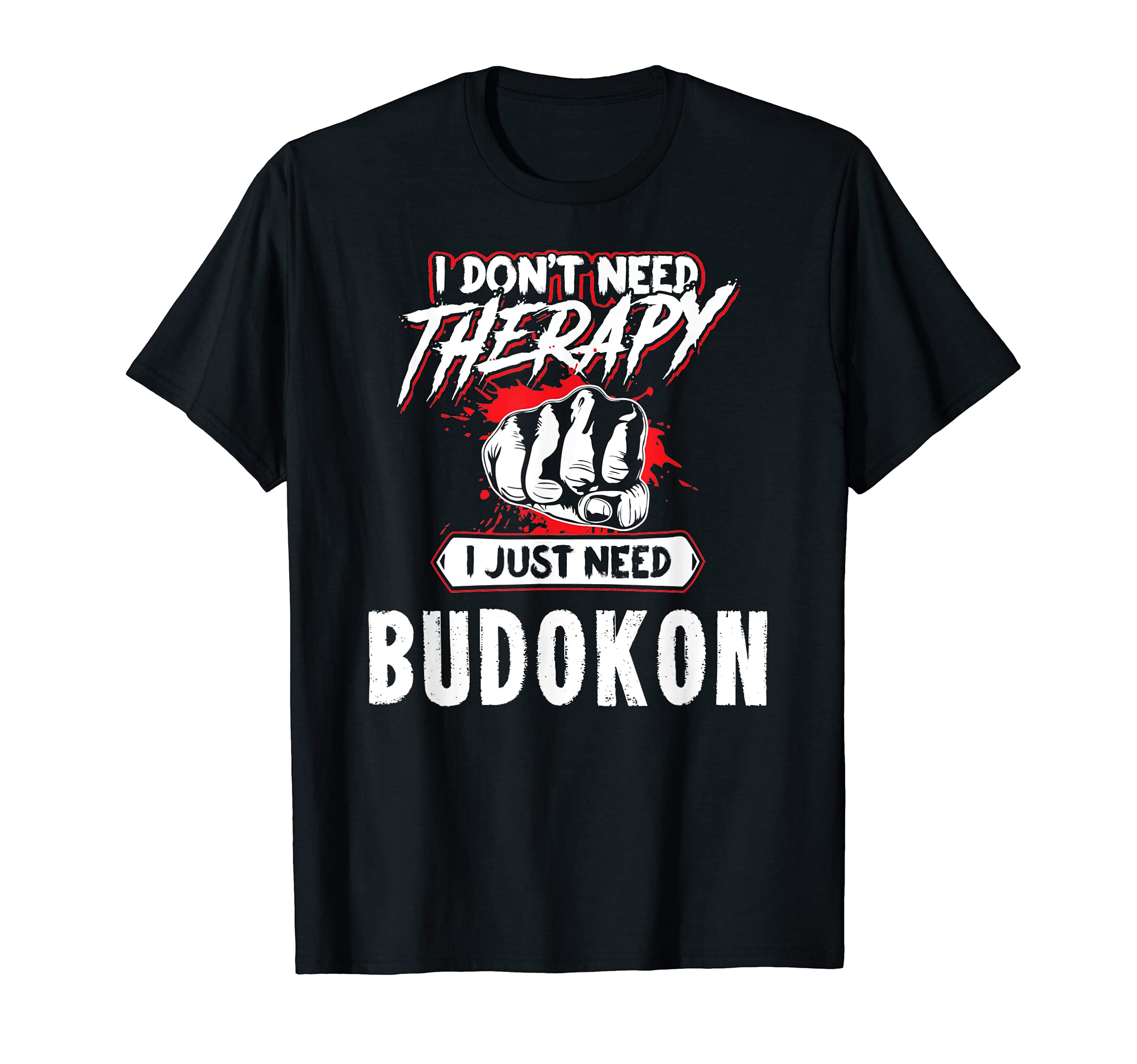 Budokon Design Gift - I Don't Need Therapy! T-Shirt