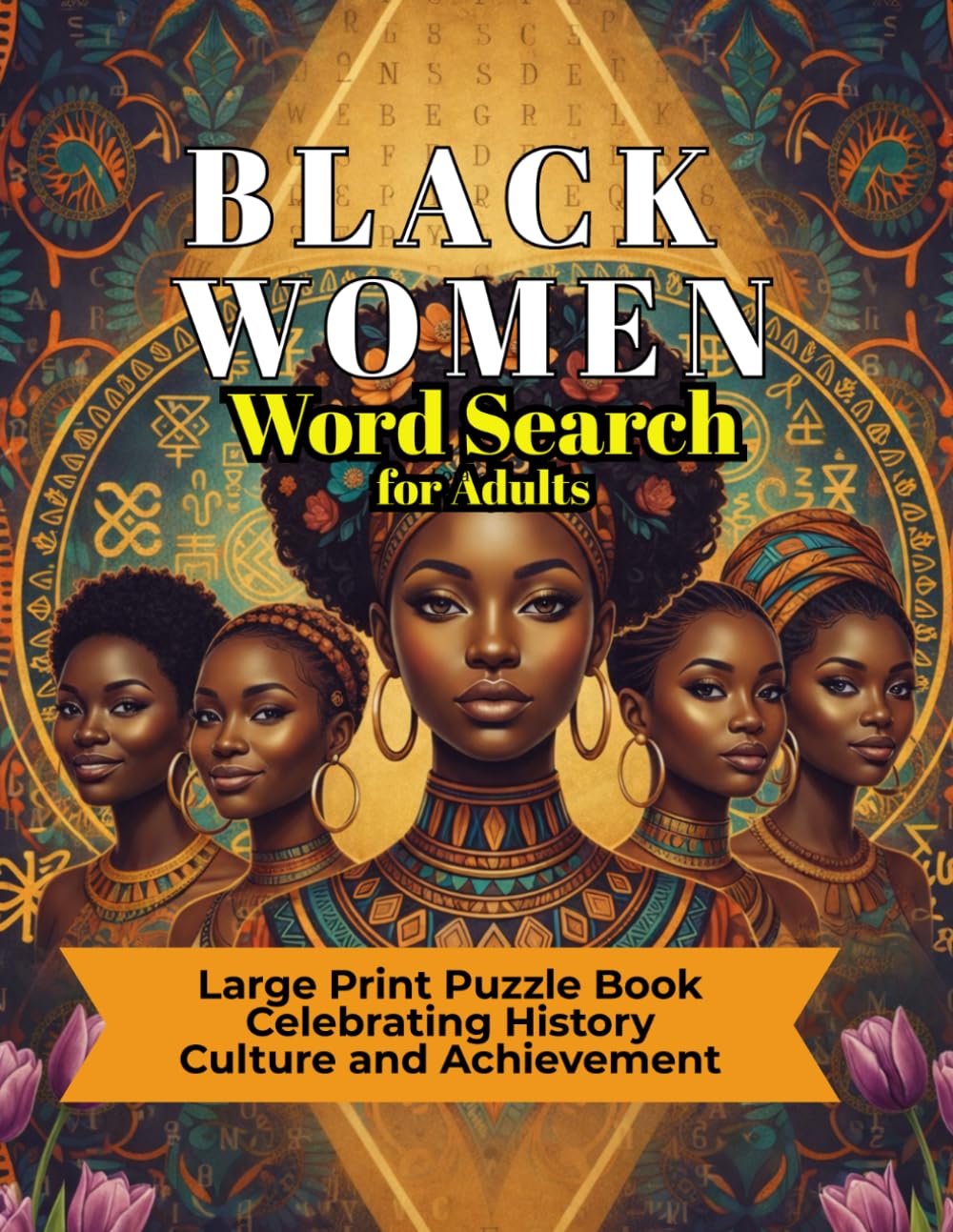Black Women Word Search for Adults Large Print Puzzle Book Celebrating History Culture and Achievement: African American Women Word Search Featuring ... Series Celebrating African American Culture.)