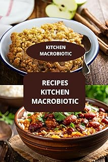 RECIPES KITCHEN MACROBIOTIC: KITCHEN MACROBIOTIC - Macrobiotic diet recipes - Macrobiotic food recipes - Amazon Deal & Rabatt