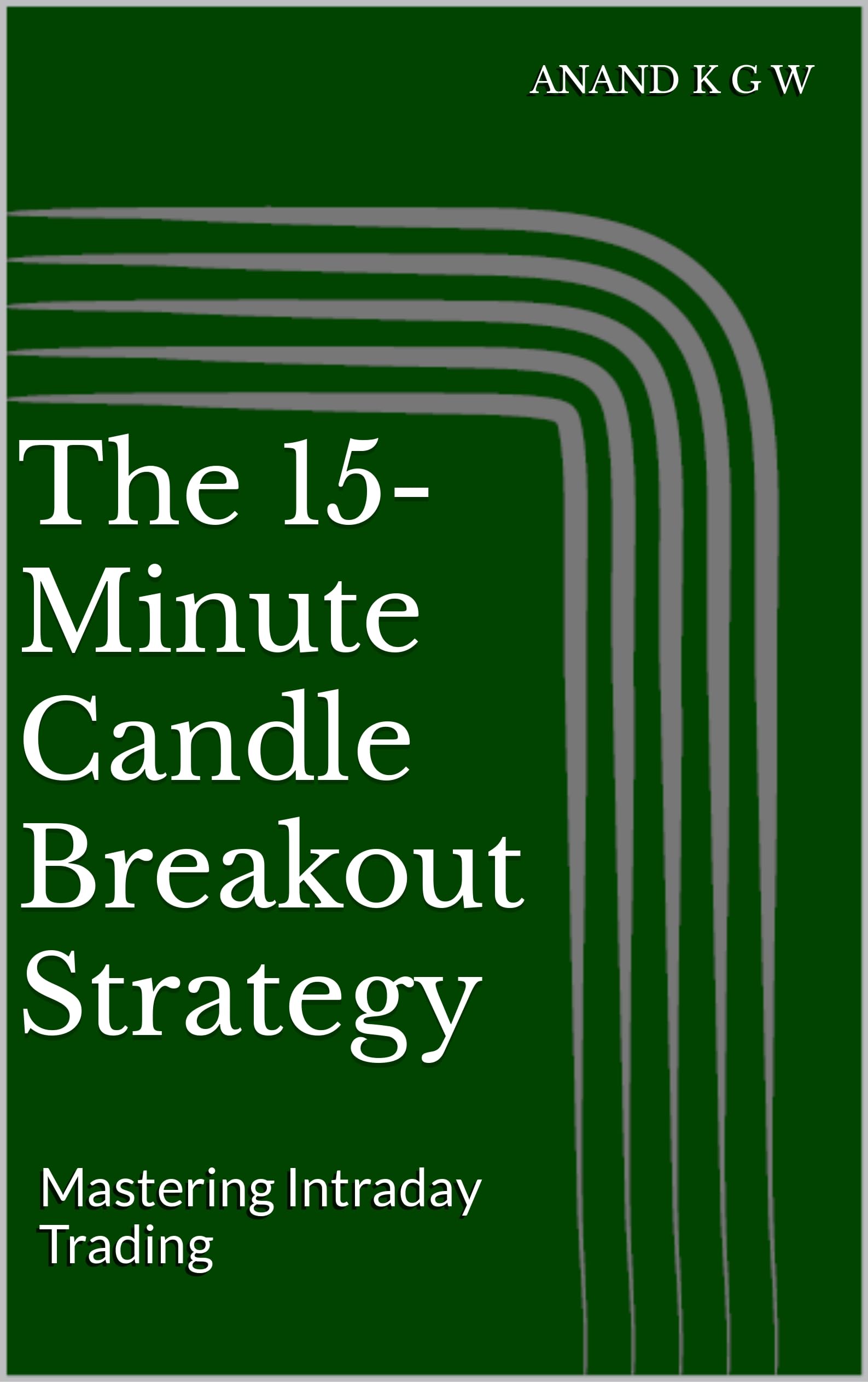 The 15-Minute Candle Breakout Strategy: Mastering Intraday Trading
