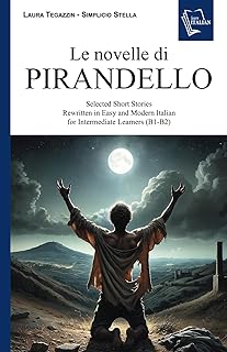 Le novelle di Pirandello: Selected Short Stories Rewritten in Easy and Modern Italian for Intermediate Learners (B1-B2) (Italian Graded Readers) (Italian Edition)