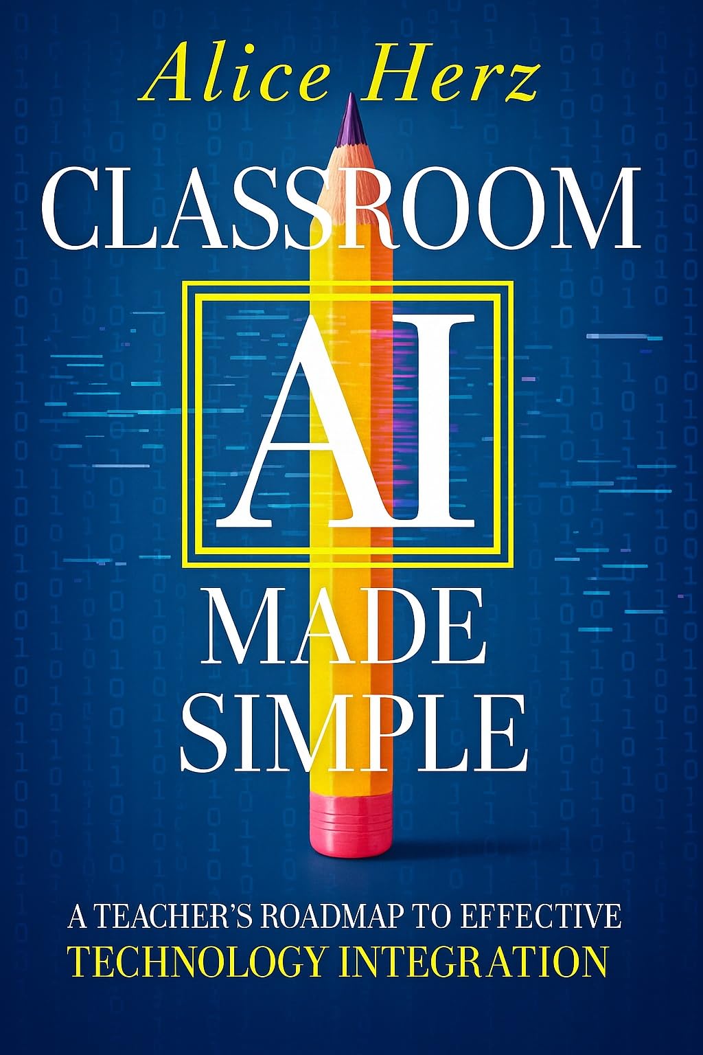Classroom AI Made Simple: A Teacher's Roadmap To Effective Technology Integration