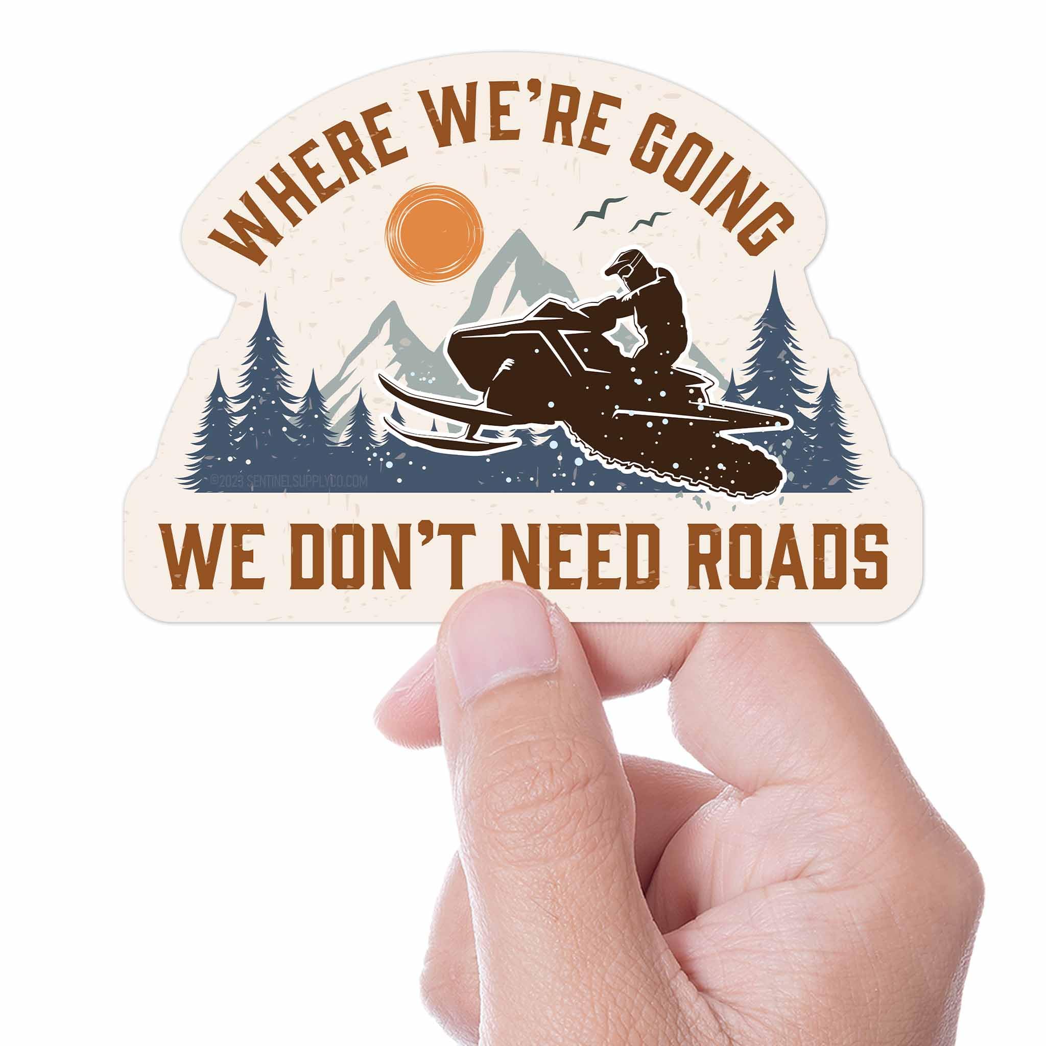 Where We're Going We Don't Need Roads Snowmobile Sticker, Backcountry Snow Machine Decal, Sled Sticker for Water bottle, Laptop, or Bumper