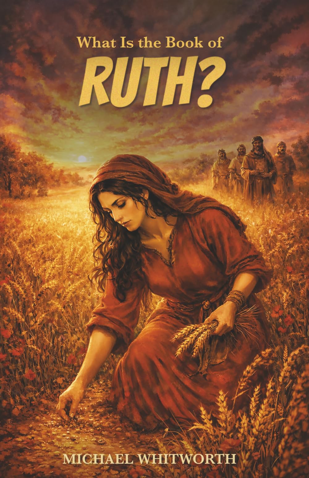 What Is the Book of Ruth?: 8 (Kids’ Guides to God’s Word)