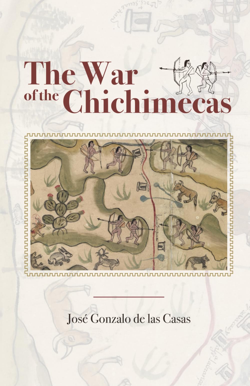 The War of the Chichimecas: Testimony from the Northern Frontier of New Spain