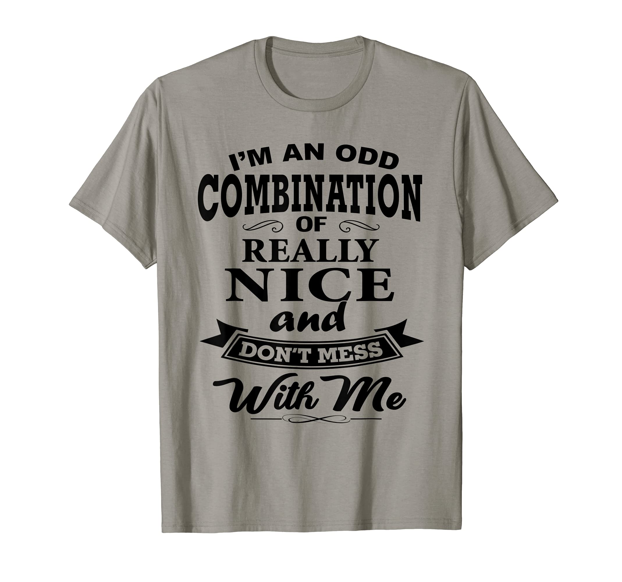 I’m An Odd Combination Of Really Nice Awesome GiftFunny T-shirt I’m An Odd Combination Of Really Nice Best T-Shirt