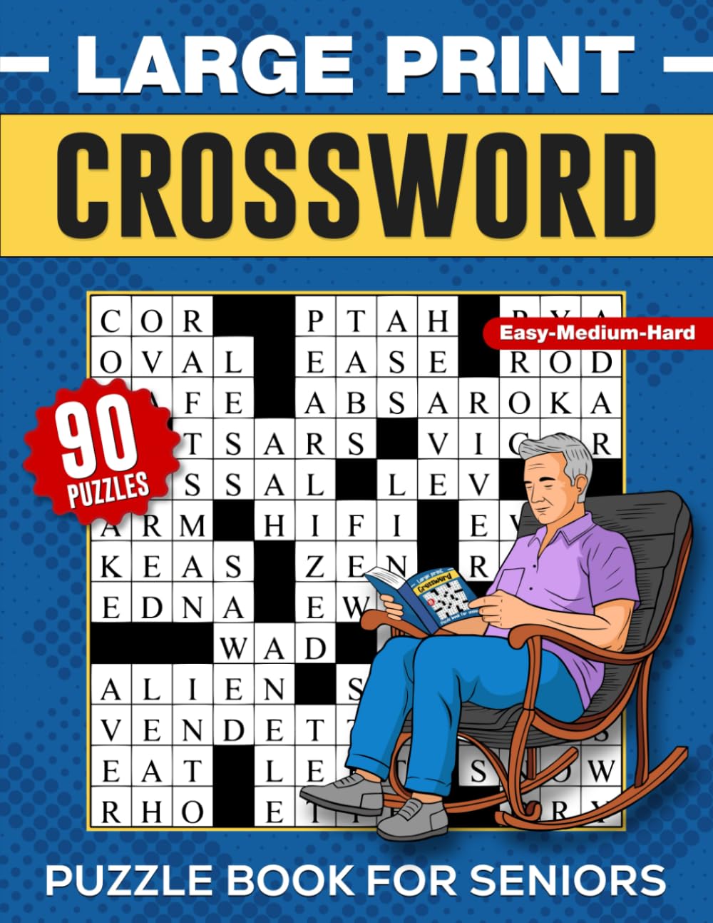Large Print Crossword Puzzle For Seniors: 90 Easy, Medium And Hard Puzzles With Solutions Designed To Encourage Relaxation And Mental Agility