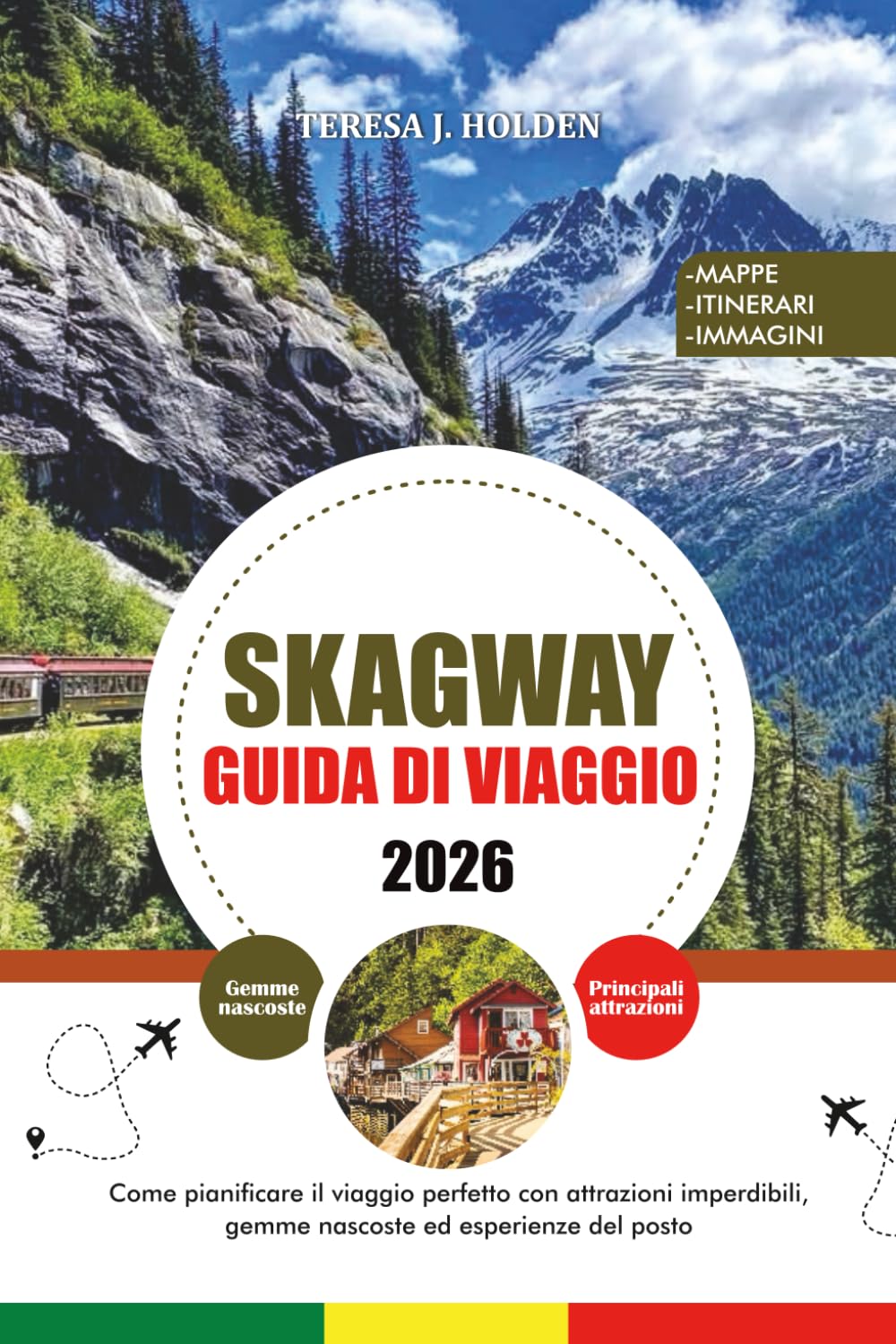 GUIDA DI VIAGGIO SKAGWAY 2026: Come pianificare il viaggio perfetto con attrazioni imperdibili, gemme nascoste ed esperienze del posto
