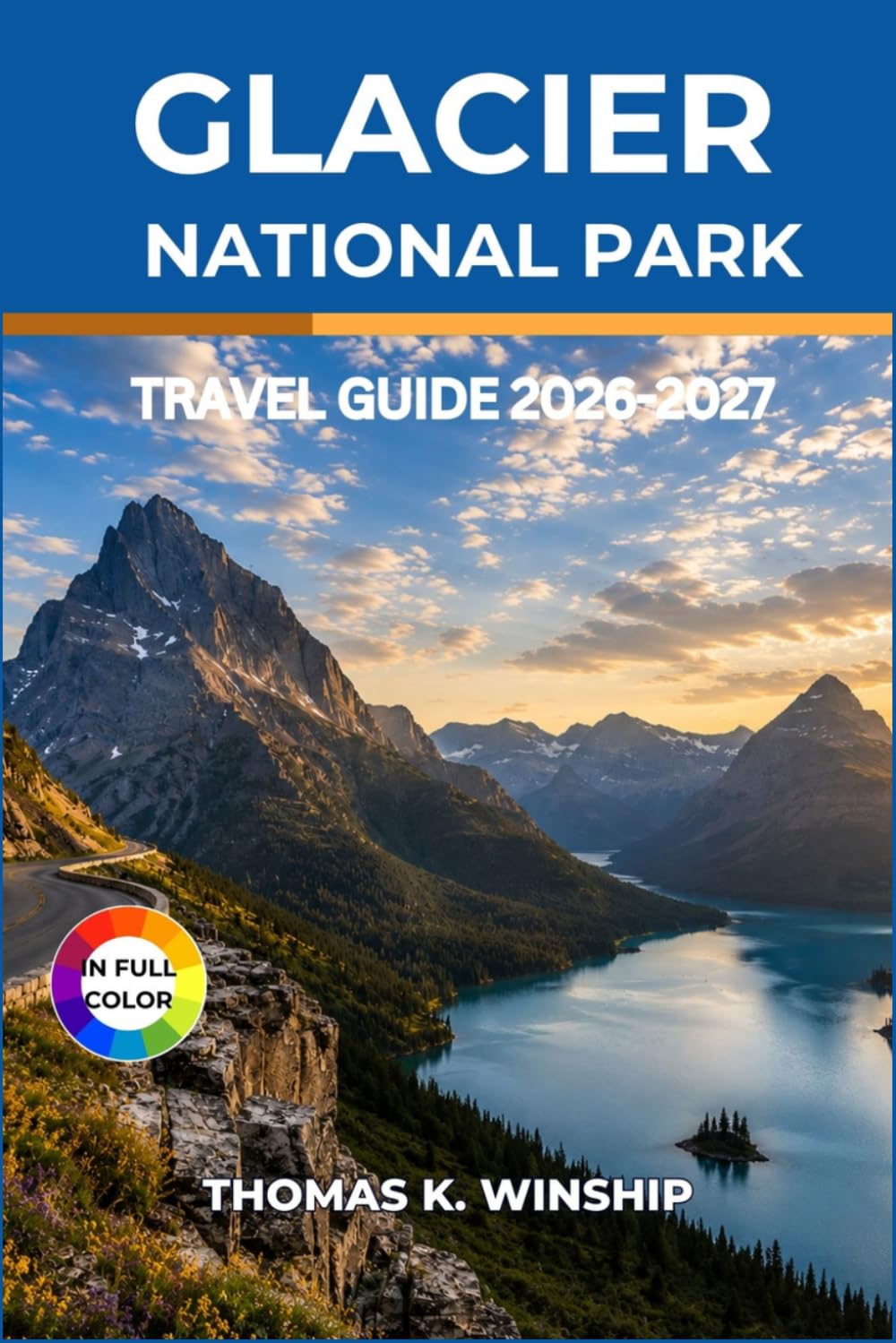 Glacier National Park Travel Guide 2026–2027: Itineraries Through Montana's Peaks, Lakes, and Wildlife