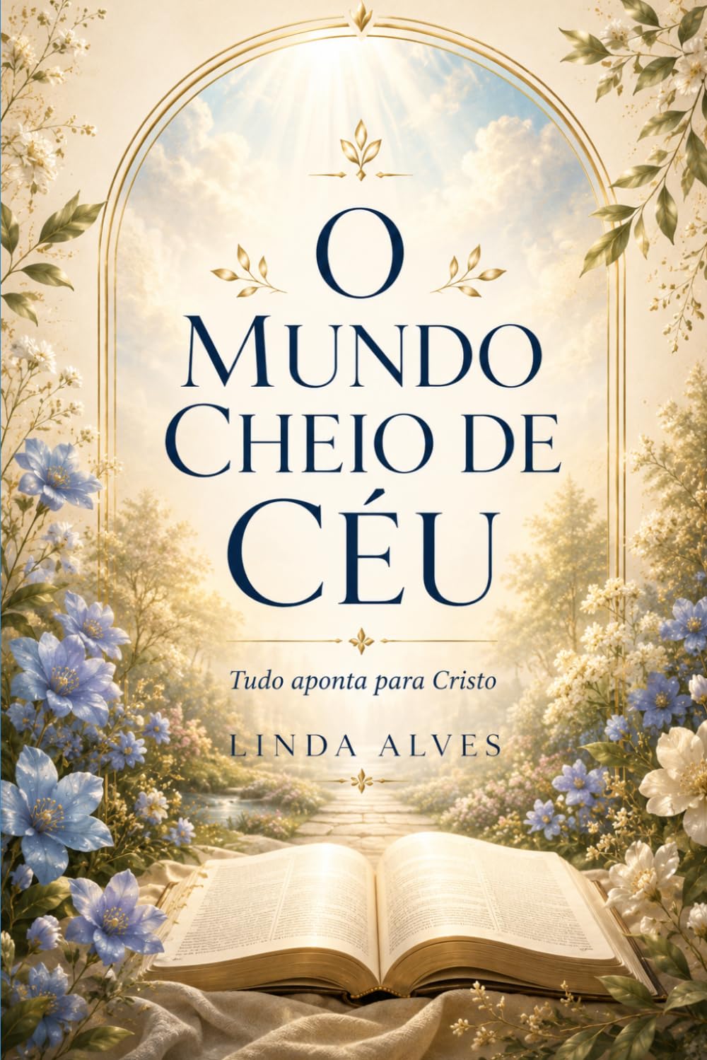 O MUNDO CHEIO DE CÉU: TUDO APONTA PARA CRISTO