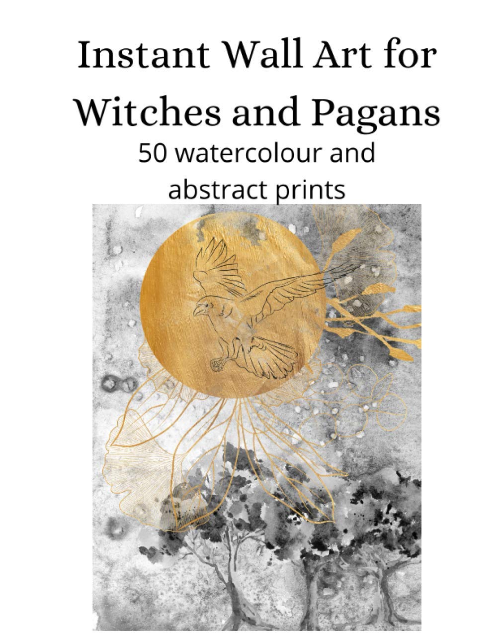 Art mural pour sorcières et païens : 50 affiches aquarelles et abstraites imprimables