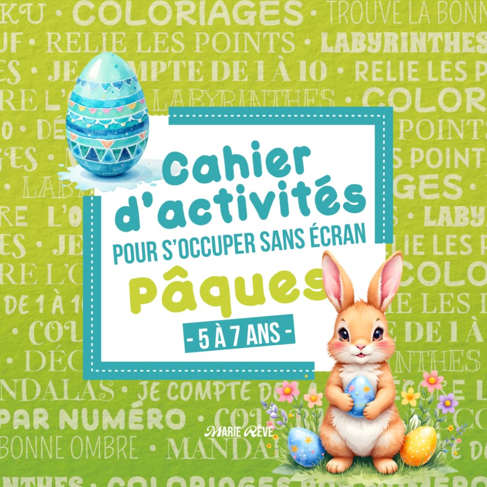 Cahier d’activités pour s’occuper sans écran : Pâques: Coloriages, labyrinthes et autres activités ludiques et créatives pour enfant de 5 à 7 ans