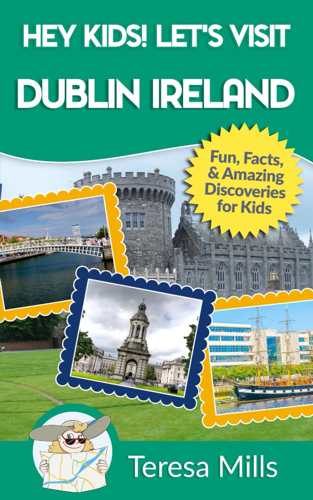 Hey Kids! Let's Visit Dublin Ireland: Fun, Facts, and Amazing Discoveries for Kids (Hey Kids! Let's Visit Travel Books #17)