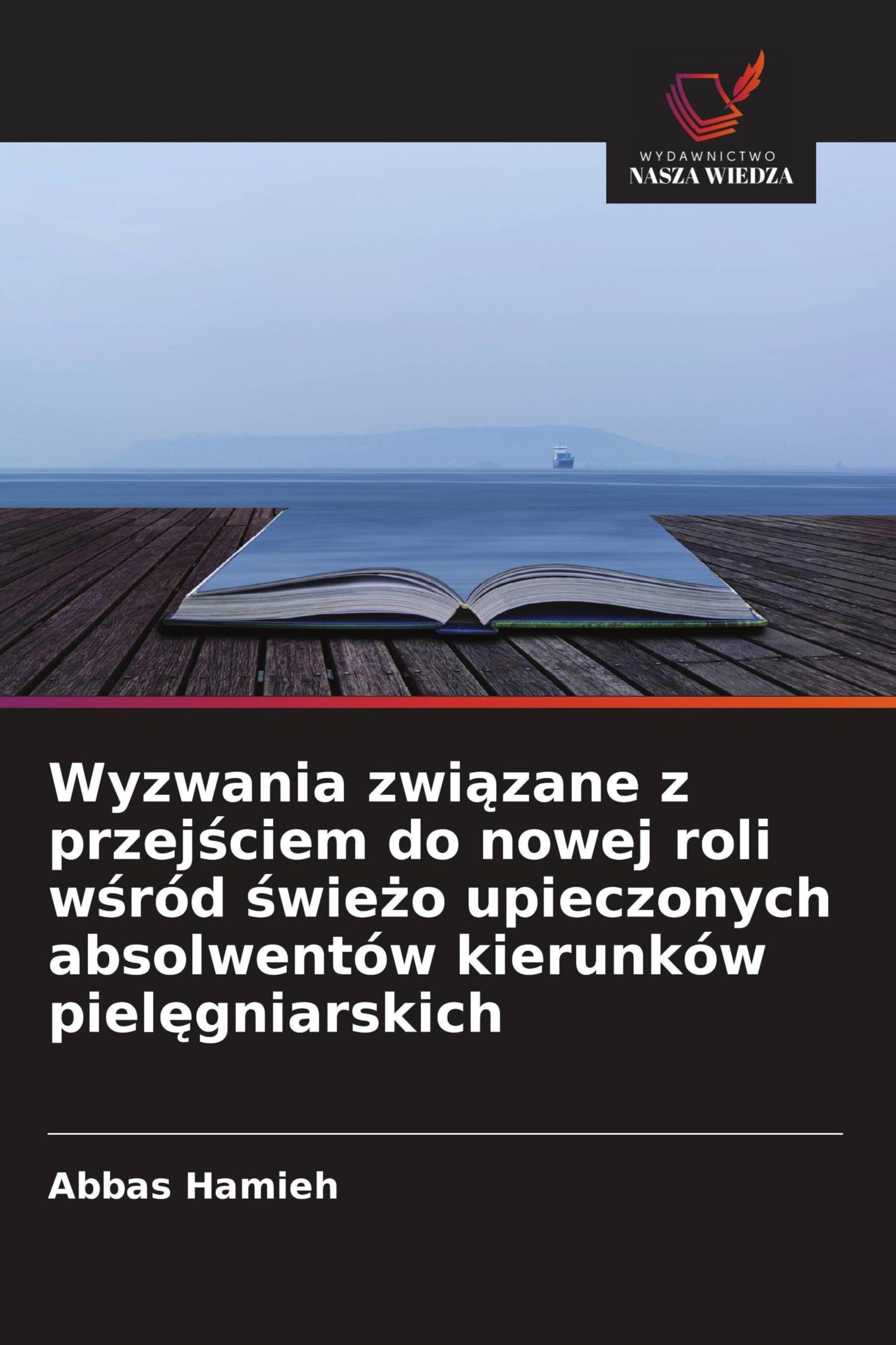 Wyzwania zwi¿zane z przej¿ciem do nowej roli w¿ród ¿wie¿o upieczonych absolwentów kierunków piel¿gniarskich