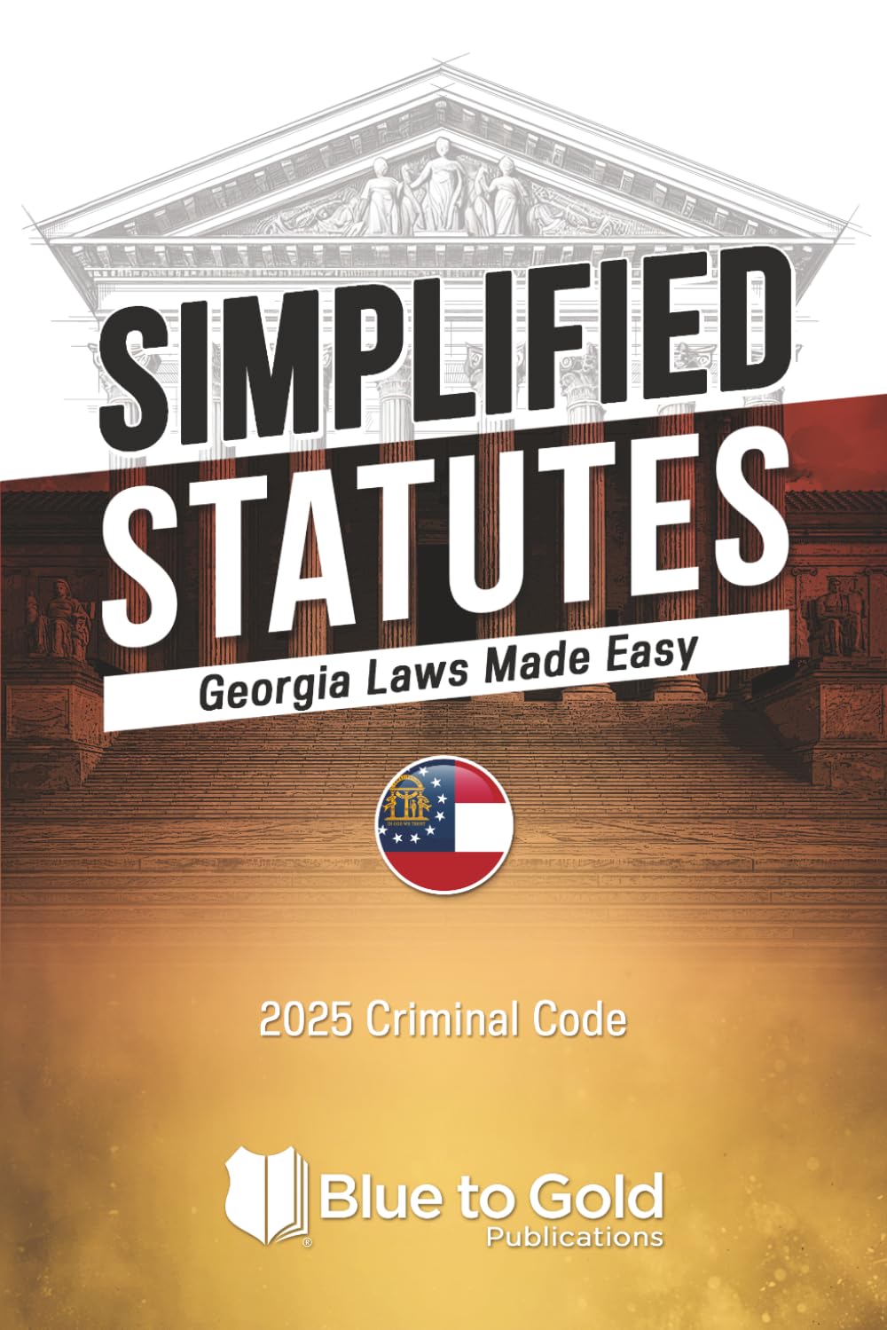 Simplified Statutes: Georgia Laws Made Easy: Criminal & Traffic Code