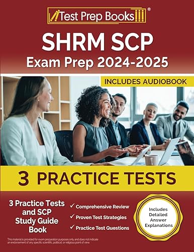SHRM SCP Exam Prep 2024-2025: 3 Practice Tests and SCP Study Guide Book: [Includes Detailed Answer Explanations]