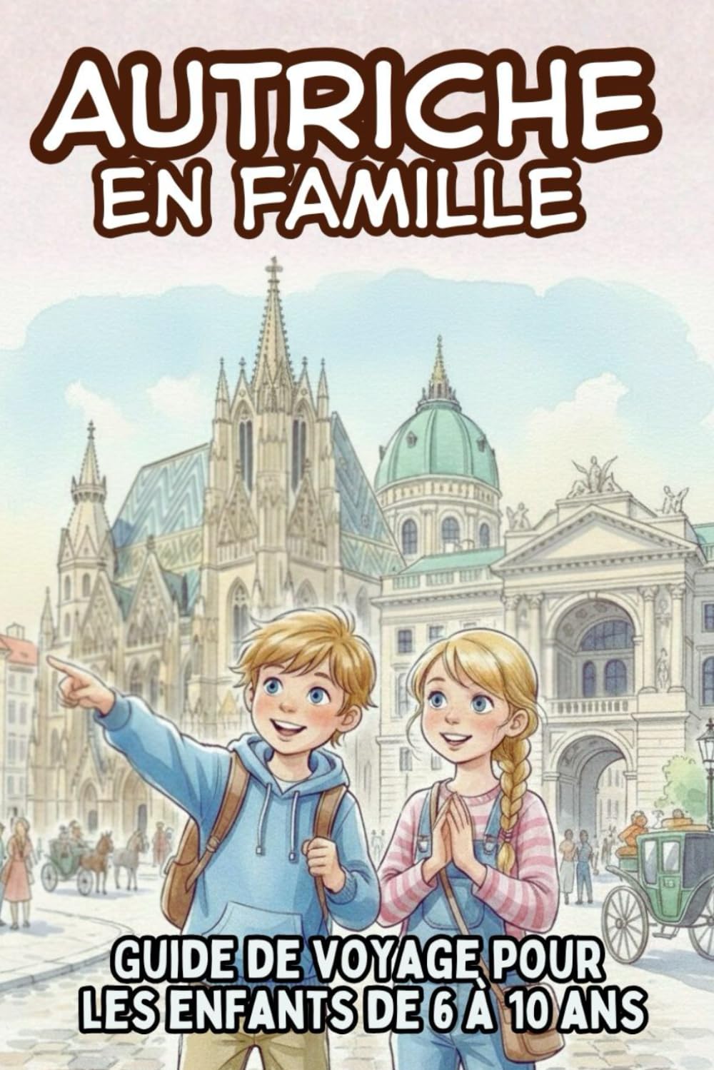 Autriche en famille. Guide de voyage pour les enfants de 6 à 10 ans