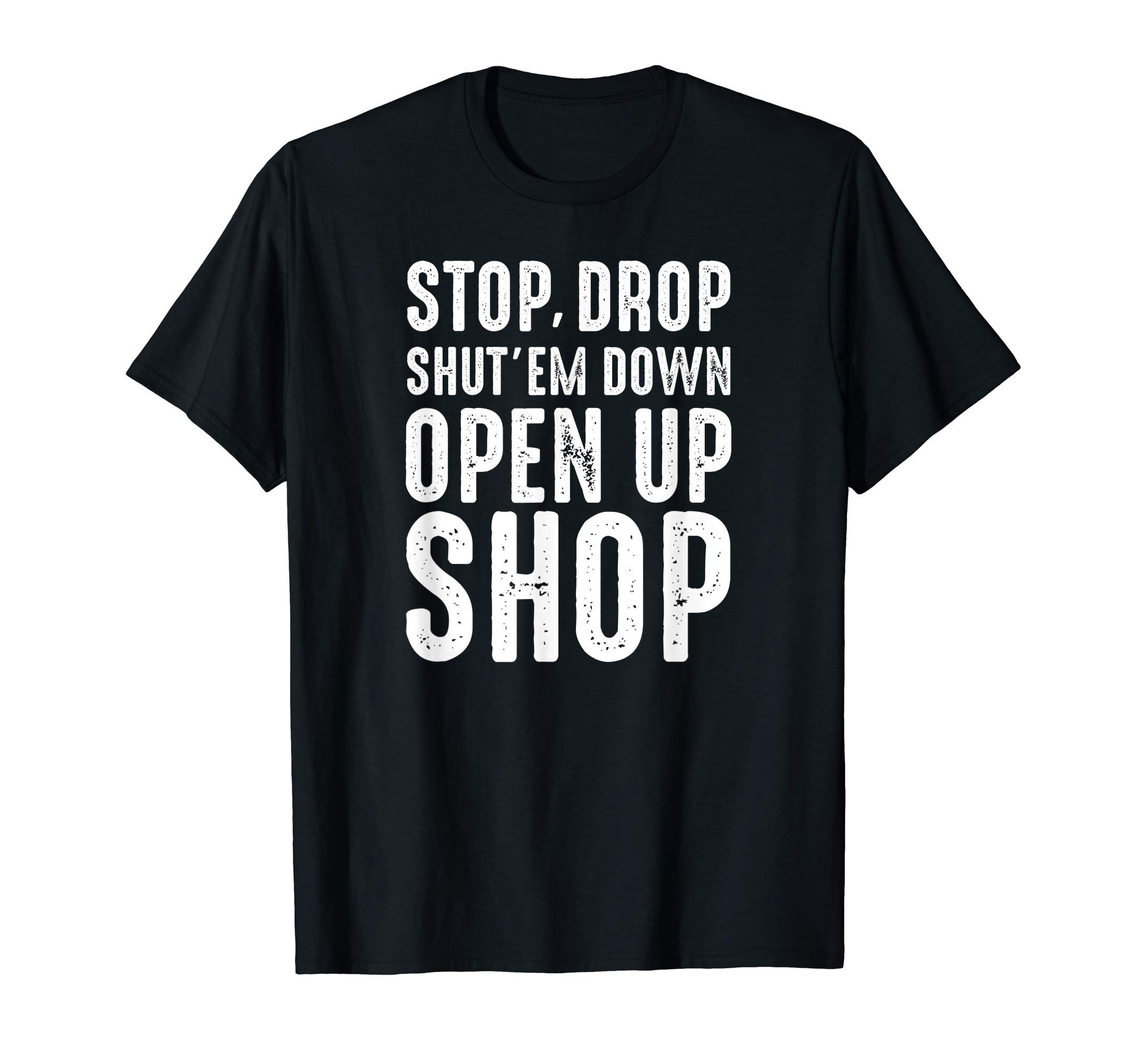 LOGOPOP apparelStop,Drop,Shut'em Down,Open Up Shop - Tribute T-Shirt