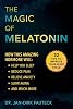 The Magic of Melatonin: How this Amazing Hormone Will Help You Sleep, Reduce Pain, Relieve Anxiety, Slow Aging, and Much More Paperback – Illustrated, December 10, 2019