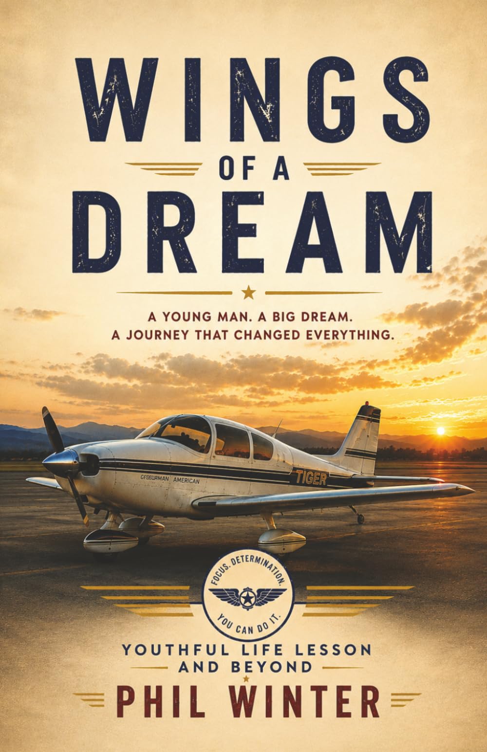 Wings of a Dream: A Young Man. A Big Dream. A Journey That Changed Everything