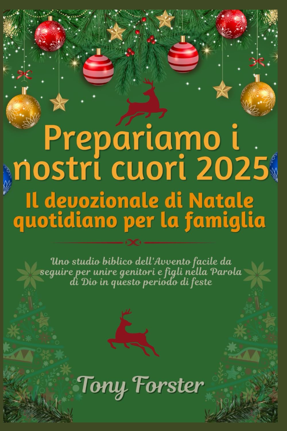 Prepariamo i nostri cuori 2025: Il devozionale di Natale quotidiano per la famiglia: Uno studio biblico dell'Avvento facile da seguire per unire genitori e figli nella Parola di Dio in questo periodo