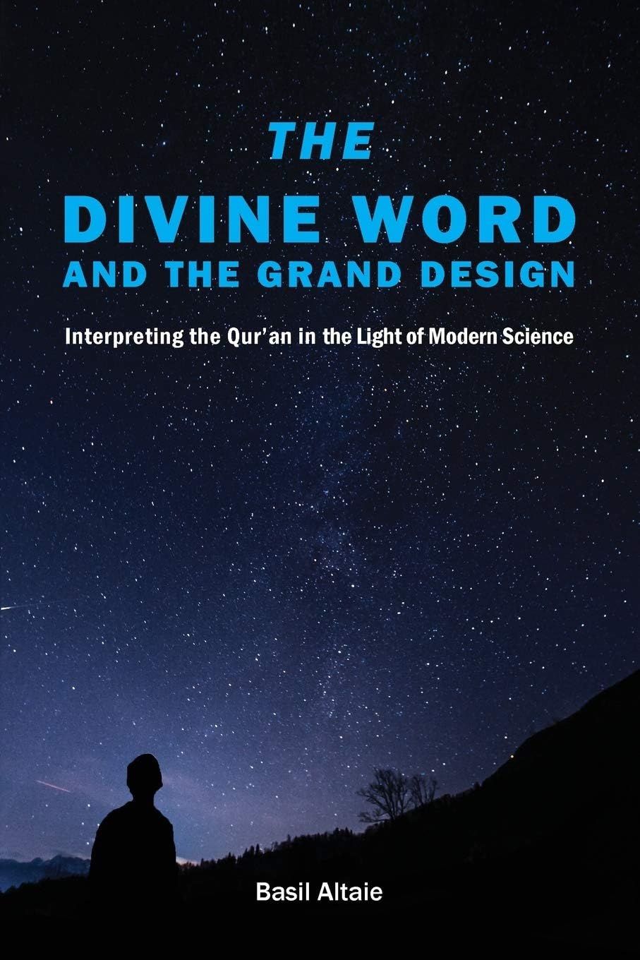 The Divine Word and The Grand Design: Interpreting the Qur'an in the Light of Modern Science Paperback – Illustrated, 26 Mar. 2019