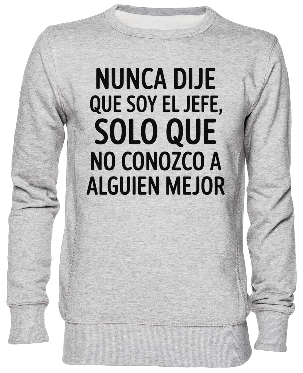 Sweat-shirt jersey gris original Nunca Dije Que Soy El Jefe - 3