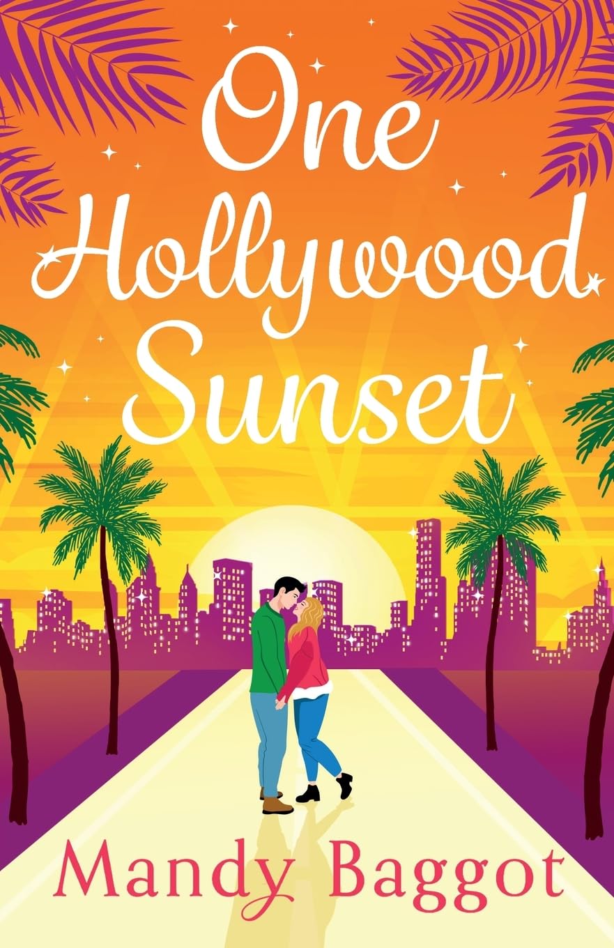 One Hollywood Sunset: A laugh-out-loud, escapist romantic comedy from Mandy Baggot (The Freya Johnson Series, 2)