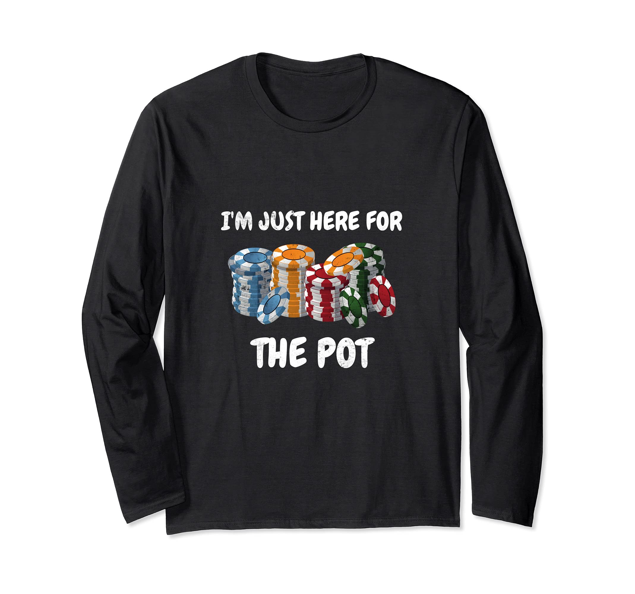 Funny Poker I'm Just Here For The Pot Gambling Player Long Sleeve T-Shirt, Black