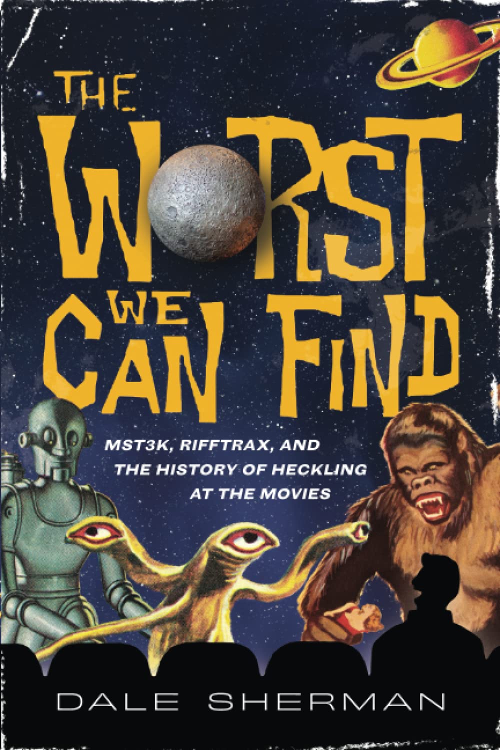 The Worst We Can Find: MST3K, RiffTrax, and the History of Heckling at the Movies