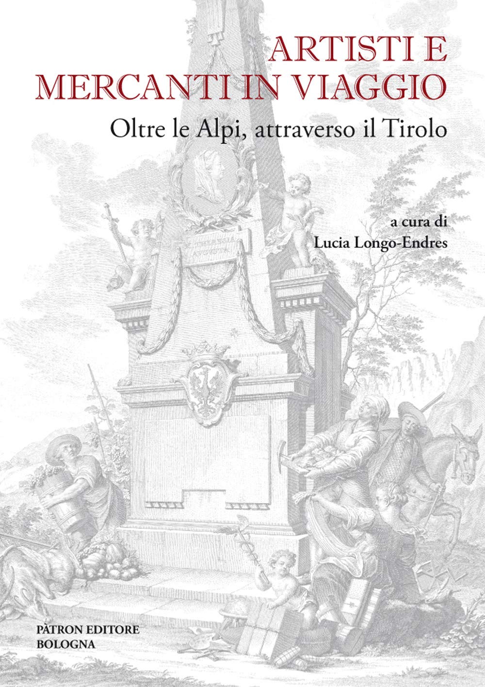 Artisti e mercanti in viaggio à travers le Tyrol : livre d'histoire transalpine