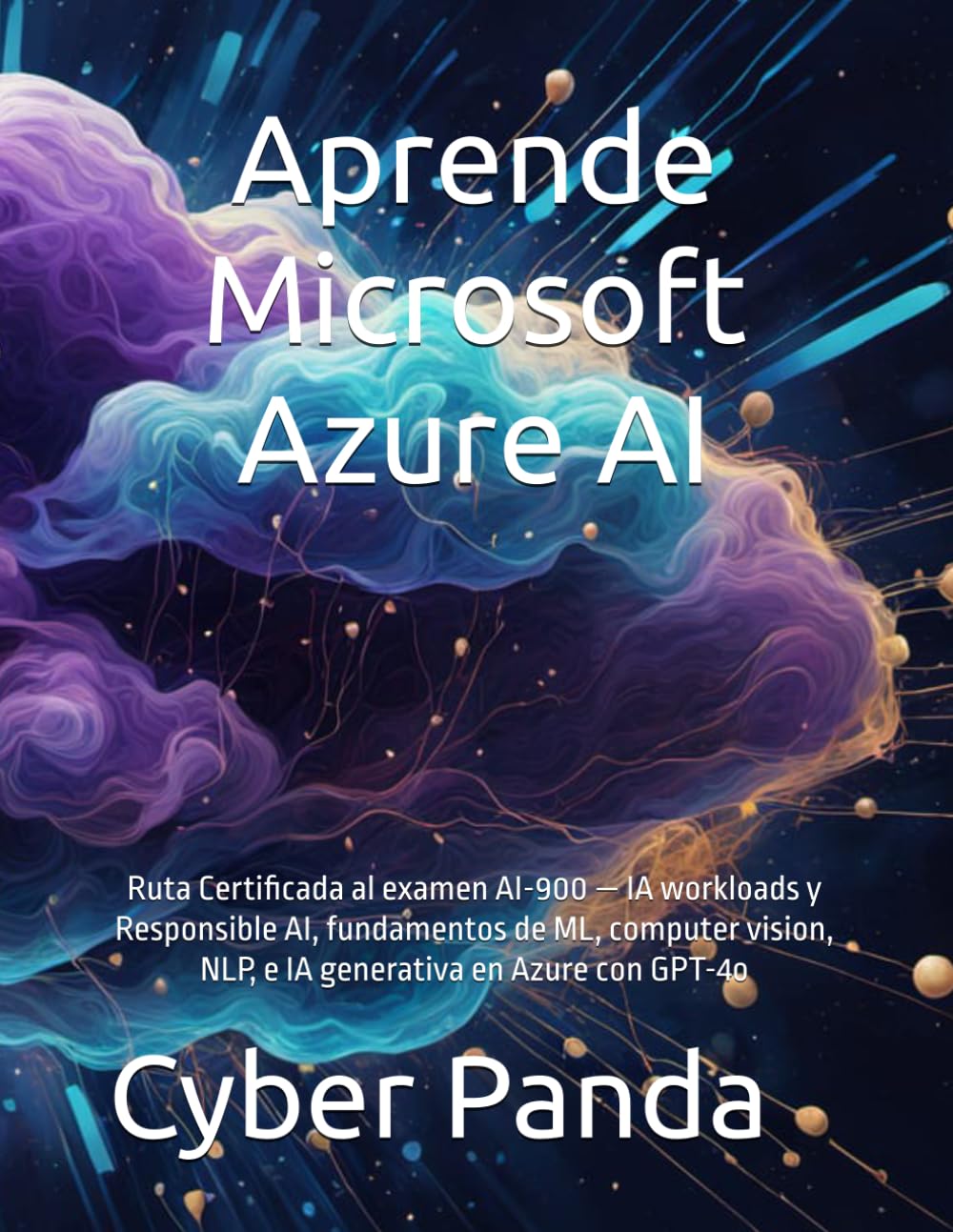 Aprende Microsoft Azure AI Fundamentals en Español: Ruta Certificada al examen AI-900 — IA workloads y Responsible AI, fundamentos de ML, computer vision, NLP, e IA generativa en Azure con GPT-4o
