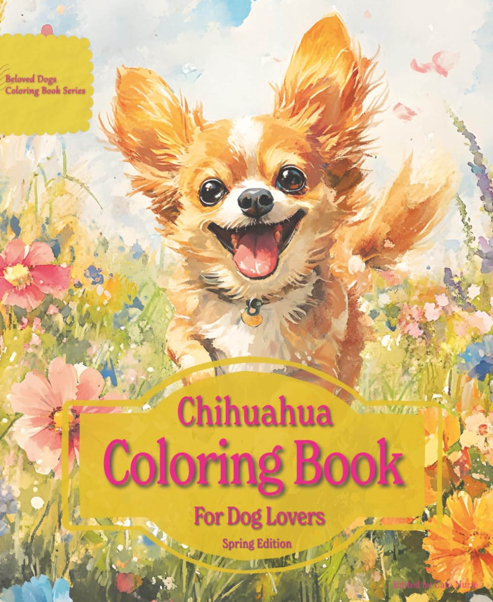 Chihuahua Coloring Book For Dog Lovers Spring Edition: Beloved Dogs Coloring Book Serise