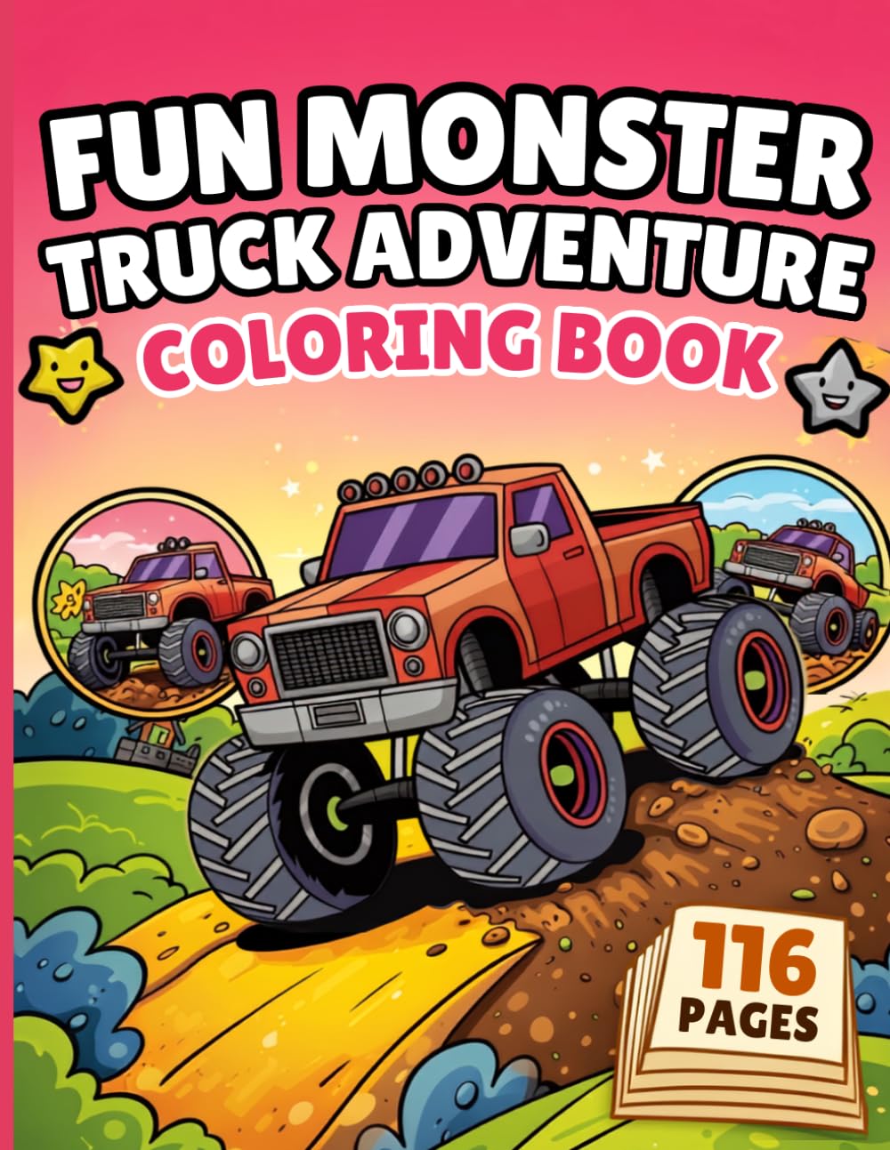 FUN Monster Truck Adventure Coloring Book: 116 Pages of Powerful Monster Trucks, Off-Road Action and Exciting Adventure Scenes for Creative Coloring Fun