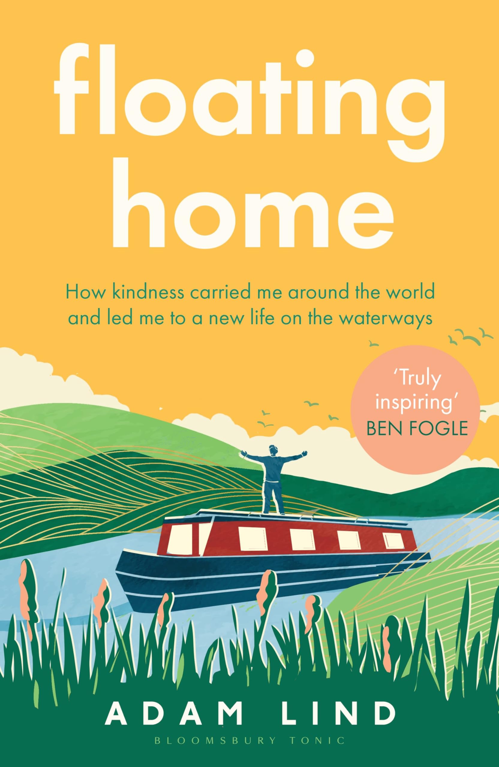Floating Home: Lessons from a life less ordinary, from the beloved narrowboat dweller, Adam Floating Home