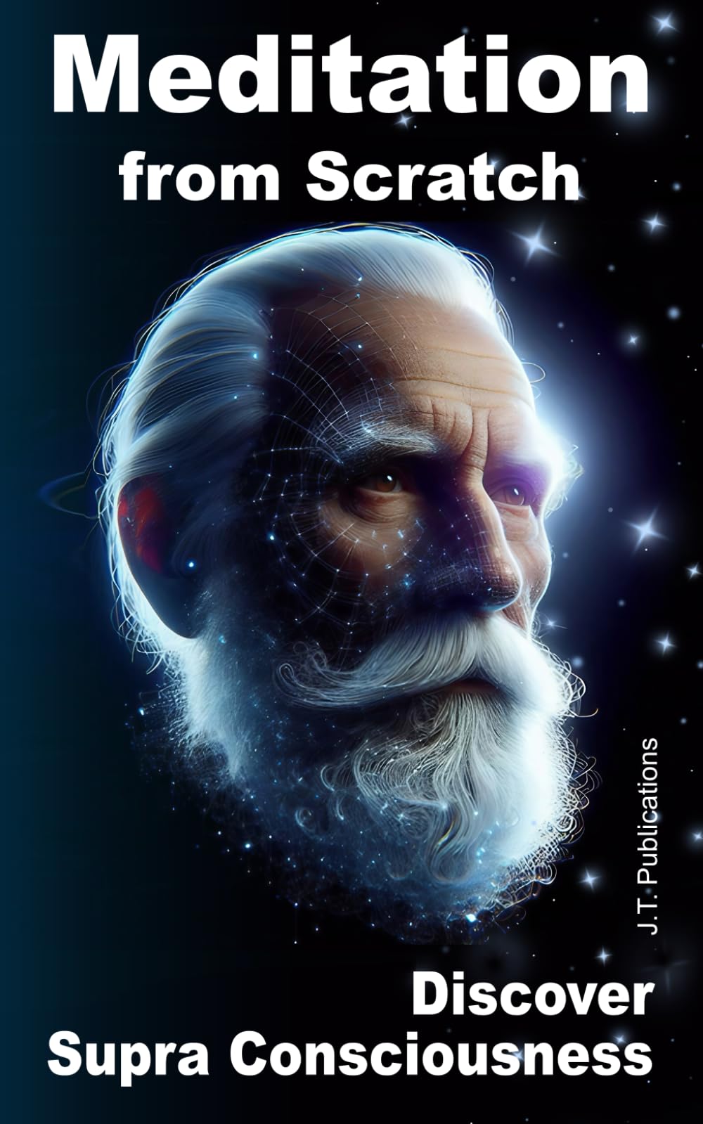 Meditation from Scratch Discover Supra Consciousness: Life after death