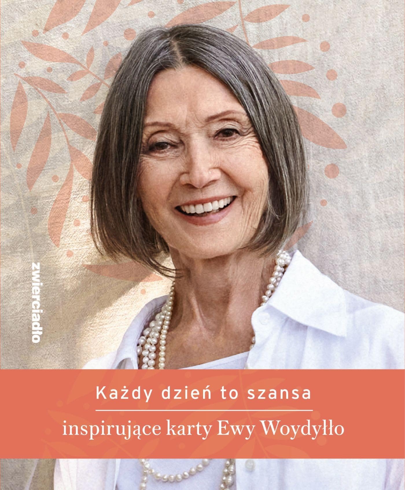 Każdy dzień to szansa.: Inspirujące karty Ewy Woydyłło