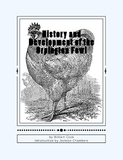 History and Development of the Orpington Fowl: Chicken Breeds Book 27