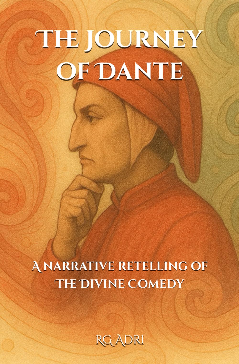 The Journey of Dante: A Narrative Retelling of The Divine Comedy (Classics in Easy-to-Read Language)