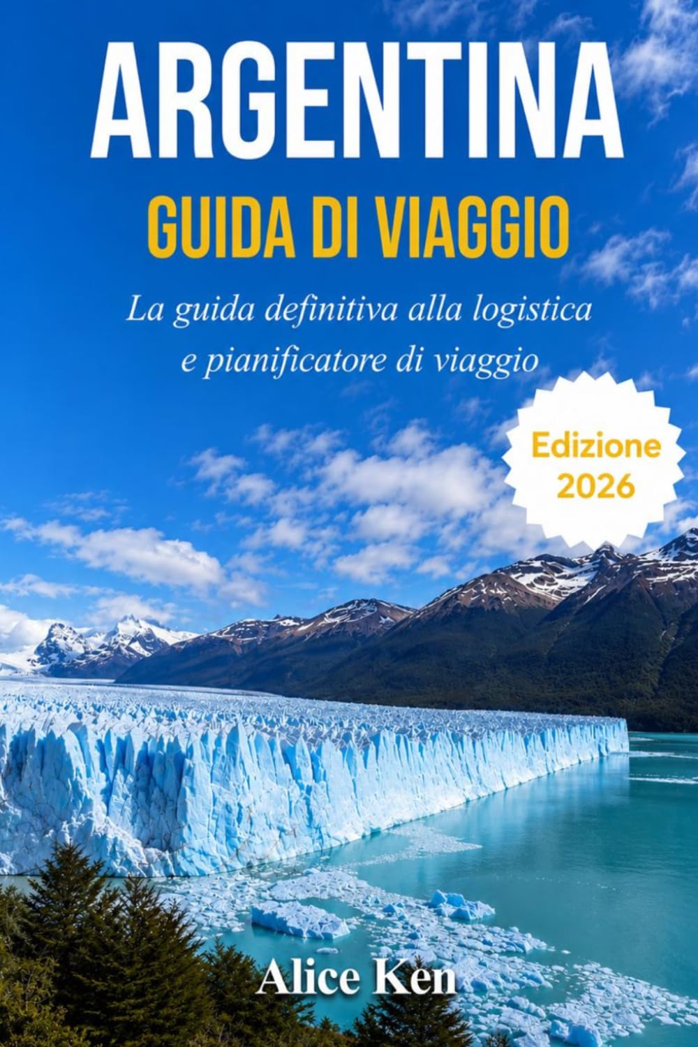 ARGENTINA GUIDA DI VIAGGIO 2026: La guida definitiva alla logistica e pianificatore di viaggio