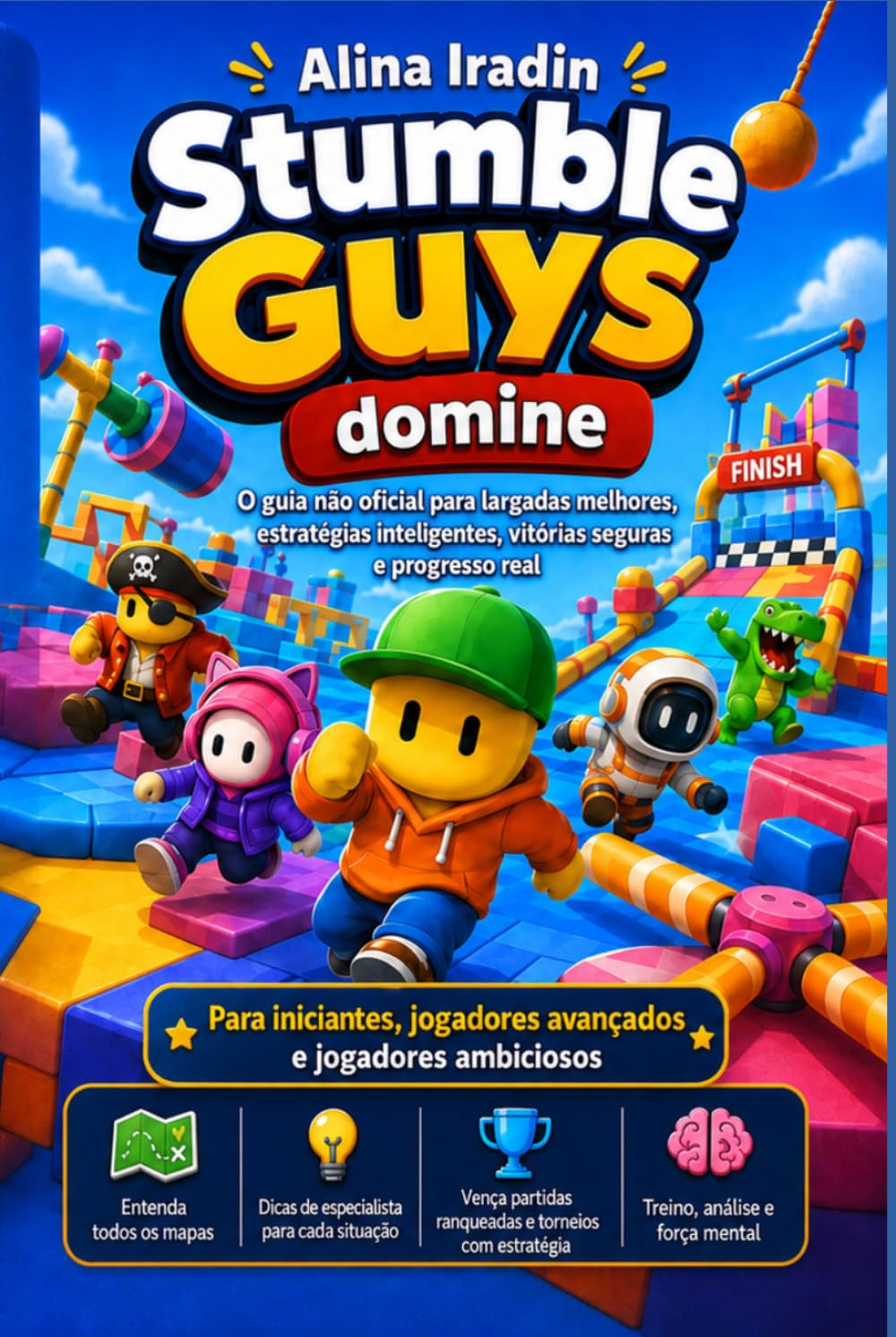 Dominando Stumble Guys: O guia não oficial para largadas melhores, estratégias inteligentes e mais vitórias Volume 1: Fundamentos, mapas e estratégias